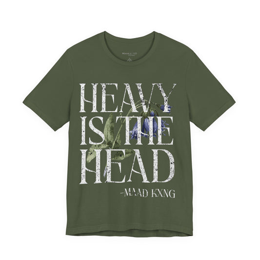 Heavy is the Head - Graphic Shirt