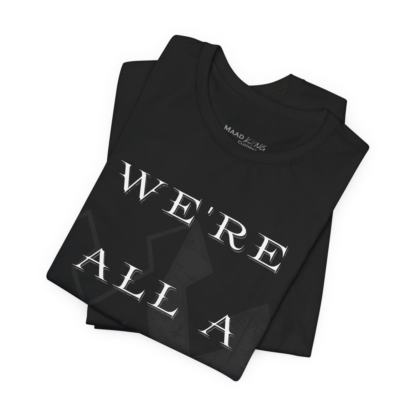 We're All A Little Maad Tee — Gothic Quote Graphic T-Shirt