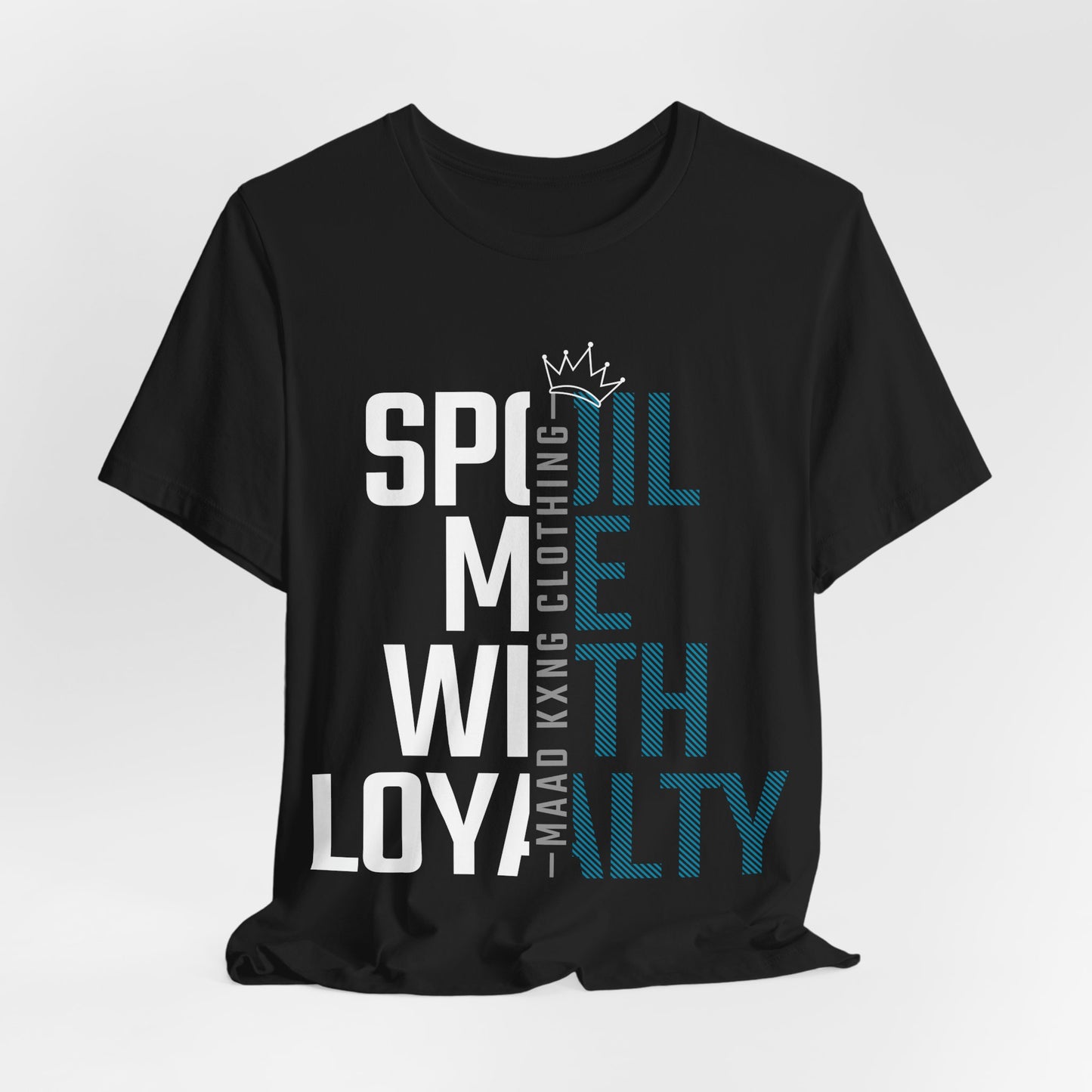 Spoil Me - Graphic Shirt
