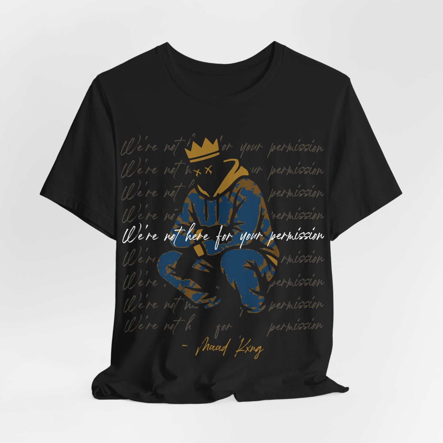 We're Not Here For Your Permission Tee