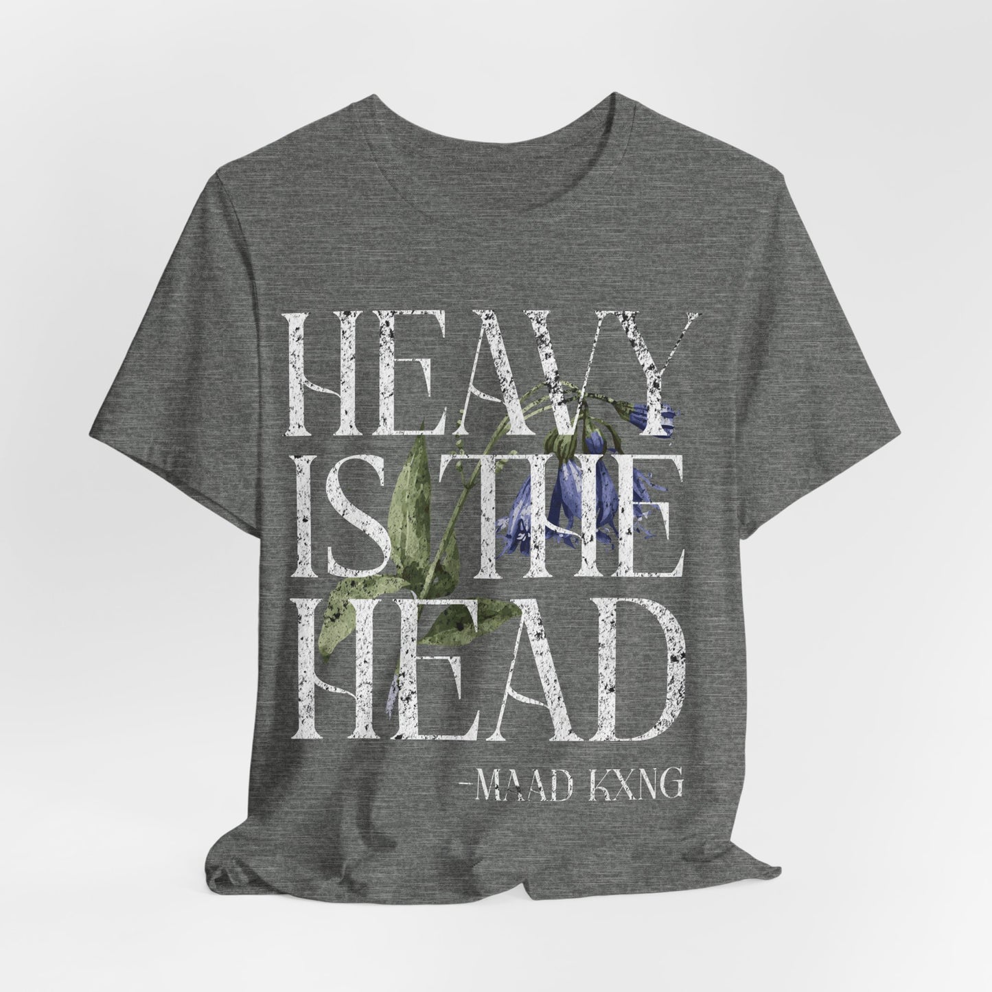 Heavy is the Head - Graphic Shirt